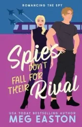 Spies Don't Fall for Their Rival - Meg Easton