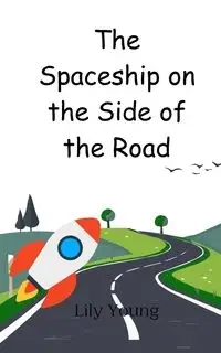 The Spaceship on the Side of the Road - Young Lily