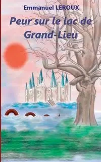 Peur sur le lac de Grand-Lieu - Emmanuel Leroux