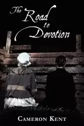 The Road to Devotion - Kent Cameron