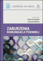 Zaburzenia komunikacji pisemnej - Aneta Redakcja naukowa: Domagała, Urszula Mirecka