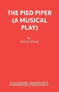 The Pied Piper (A Musical Play) - David Wood Professor of Cardiovascular