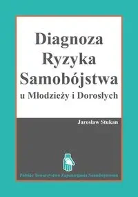 Diagnostyka ryzyka samobójstwa u młodzieży i dorosłych - JAROSŁAW STUKAN