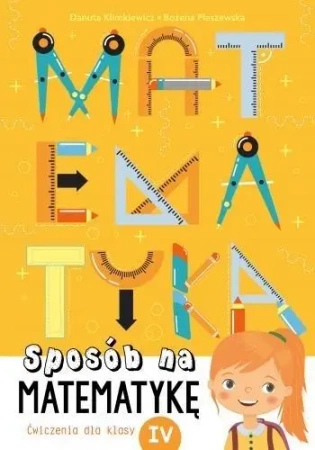 Sposób na matematykę. Ćwiczenia dla klasy 4 - Danuta Klimkiewicz, Bożena Płaszewska