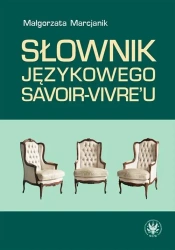 Słownik językowego savoir-vivre'u w.2 - Małgorzata Marcjanik