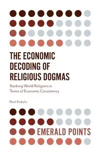 The Economic Decoding of Religious Dogmas - Paul Fudulu Professor