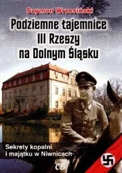 Podziemne tajemnice III Rzeszy na Dolnym Śląsku - Szymon Wrzesiński