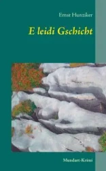 E leidi Gschicht - Hunziker Ernst