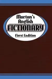 Morton's Anglish Fictionary; Fierst Endition - Morton Benning