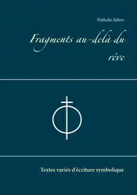 Fragments au-delà du rêve - Nathalie Julien