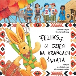 Feliks u dzieci na krańcach świata - Annette Langen