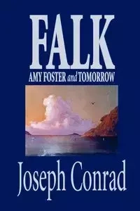 Falk, Amy Foster and Tomorrow by Joseph Conrad, Fiction, Classics - Conrad Joseph