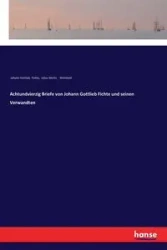 Achtundvierzig Briefe von Johann Gottlieb Fichte und seinen Verwandten - Fichte Johann Gottlieb