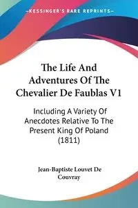 The Life And Adventures Of The Chevalier De Faublas V1 - Couvray Jean-Baptiste Louvet De