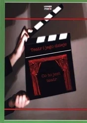 Teatr i jego dzieje. Co to jest teatr + DVD - praca zbiorowa