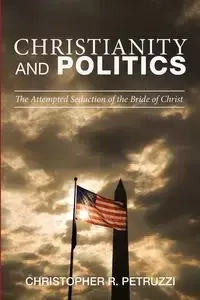 Christianity and Politics - Christopher R. Petruzzi