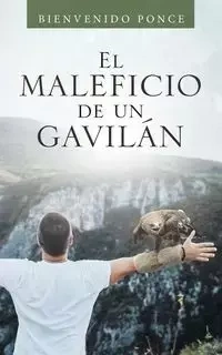 El Maleficio De Un Gavilán - Ponce Bienvenido