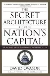 The Secret Architecture of Our Nation's Capital - David Ovason