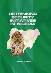 Rethinking Security Initiatives in Nigeria - Babafemi A. Badejo