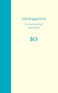 Asiyih Khanum, The Most Exalted Leaf, entitled Navvab - Man'ani Baharieh Rouhani