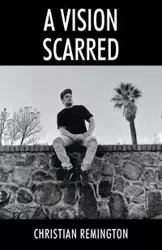 A Vision Scarred - Christian Remington