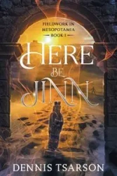 Here Be Jinn - Dennis Tsarson