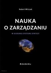 Nauka o zarządzaniu. W kierunku systemu syntezy - Hubert Witczak