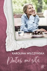 eBook Dałeś mi siłę - Karolina Wilczyńska epub mobi