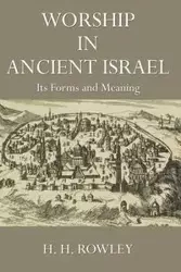 Worship in Ancient Israel - Rowley H. H.