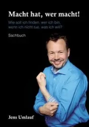 Macht hat, wer macht! - Umlauf Jens