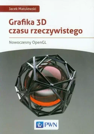Grafika 3D czasu rzeczywistego. Nowoczesny OpenGL - Jacek Matulewski
