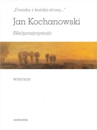 (Nie)przejrzystość. Wiersze - Jan Kochanowski