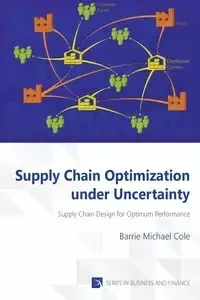 Supply Chain Optimization under Uncertainty - Cole Barrie Michael