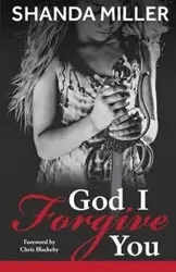 God, I Forgive you - Shanda Miller