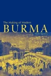 The Making of Modern Burma - Myint-U Thant