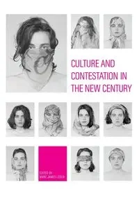 Culture and Contestation in the New Century - Léger Marc James
