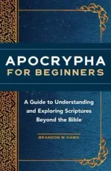 Apocrypha for Beginners - Brandon W. Hawk