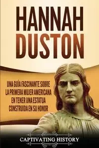 Hannah Duston - History Captivating