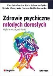 Zdrowie psychiczne młodych dorosłych - Ewa Sokołowska, Lidia Zabłocka-Żytka, Sylwia Kluc