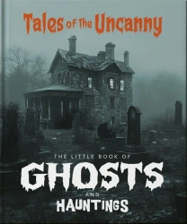 The Little Book of Ghosts and Hauntings wer. angielska - Opracowanie zbiorowe