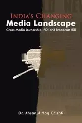 India's Changing Media Landscape - Chishti Dr. Ahsanul Haq