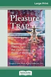 The Pleasure Trap (16pt Large Print Edition) - Douglas J. Goldhamer Lisle and Alan