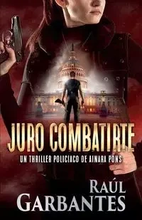 Juro combatirte - Garbantes Raúl