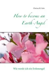 How to become an Earth-Angel - Clarissa M. Seite