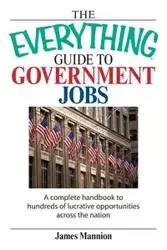 The Everything Guide to Government Jobs - James Mannion