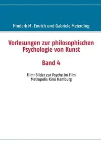 Vorlesungen zur philosophischen Psychologie von Kunst. Band 4 - Emrich Hinderk M.