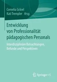Entwicklung von Professionalität pädagogischen Personals - Gräsel Cornelia