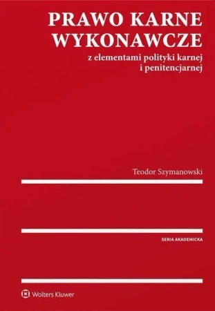 Prawo karne wykonawcze z elementami polityki ... - Teodor Szymanowski