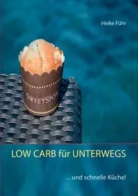 LOW CARB für UNTERWEGS - Heike Führ