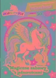 Moje Jednorożce. Rysowanki z bajecznymi tatuażami - praca zbiorowa